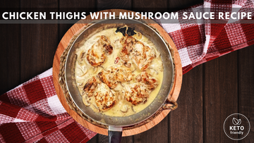 Keto Chicken Thighs With Creamy Mushroom Sauce